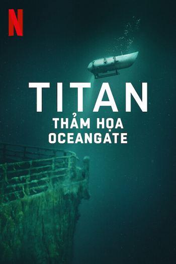 TITAN: THẢM HỌA OCEANGATE
