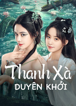 THANH XÀ: DUYÊN KHỞI
