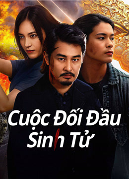 CUỘC ĐỐI ĐẦU SINH TỬ